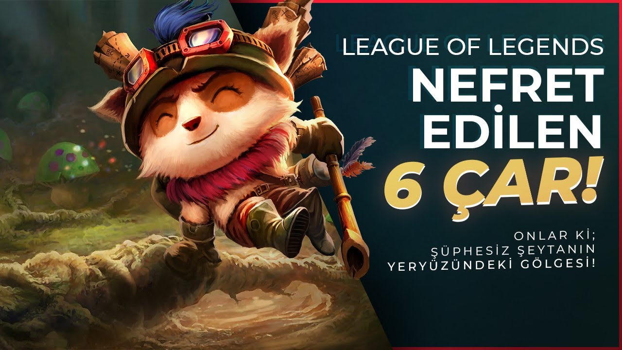 LoL Nefret Edilen 5 Şampiyon +1 BONUS!