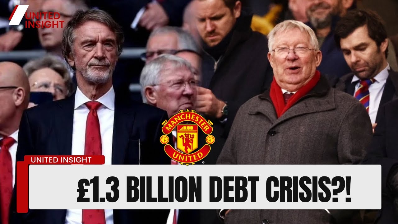 MANCHESTER UNITED’S £1.3BN DEBT SHOCKER: HOW DID IT GET THIS BAD?