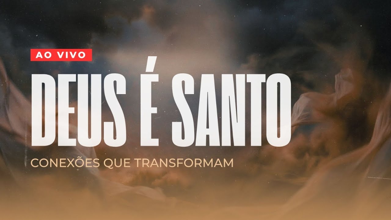 Deus é Santo – Conexões que Transformam - Pr. Marcelo Santos (AO VIVO)