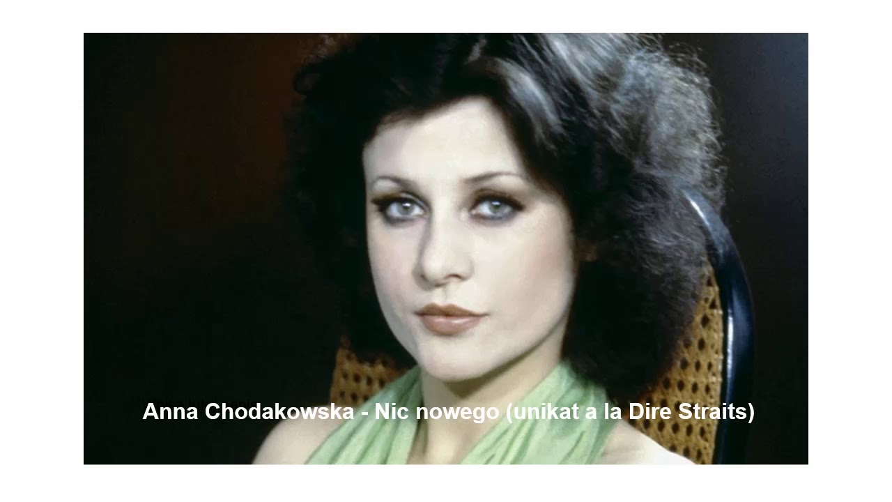 Anna Chodakowska   Nic nowego unikat a la Dire Straits