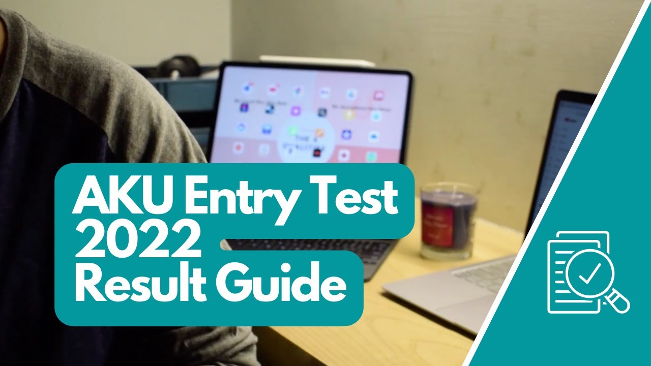 Everything You Need to Know About AKU Entry Test 2022 Result | AKU Admission Guide 2022 | MBBS