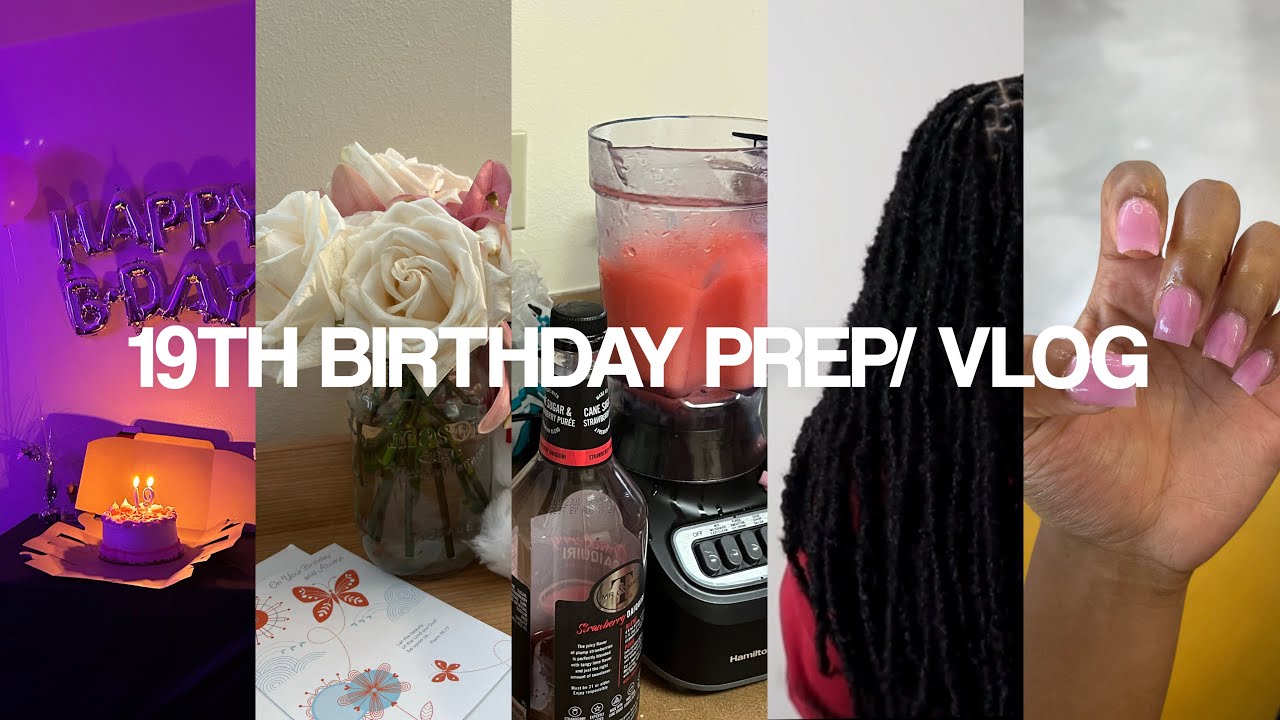 19 BIRTHDAY PREP/ VLOG | 19 THINGS WE LEARNED AT 19