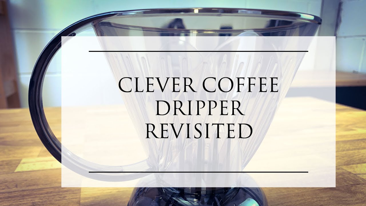 Clever Coffee Dripper Revisited