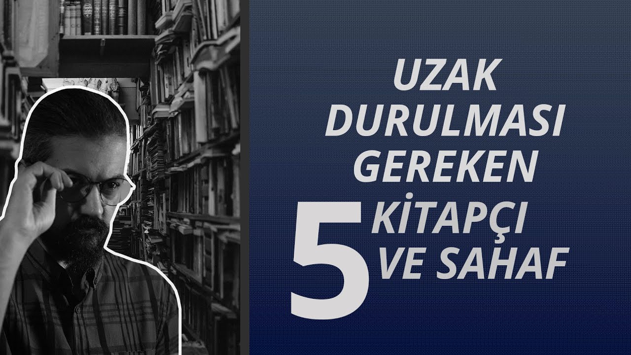 Genel Mevzular  - Uzak Durulması Gereken 5 Kitapçı ve Sahaf: Okurlar ve Kitapçı/Sahaflara Öneriler