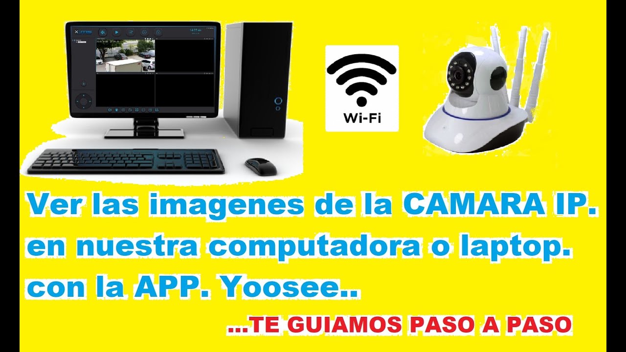 VER LAS IMAGENES DE LA CAMARA IP. EN UNA COMPUTADORA..¿¿ES POSIBLE??...¡¡¡POR SUPUESTO...!!!