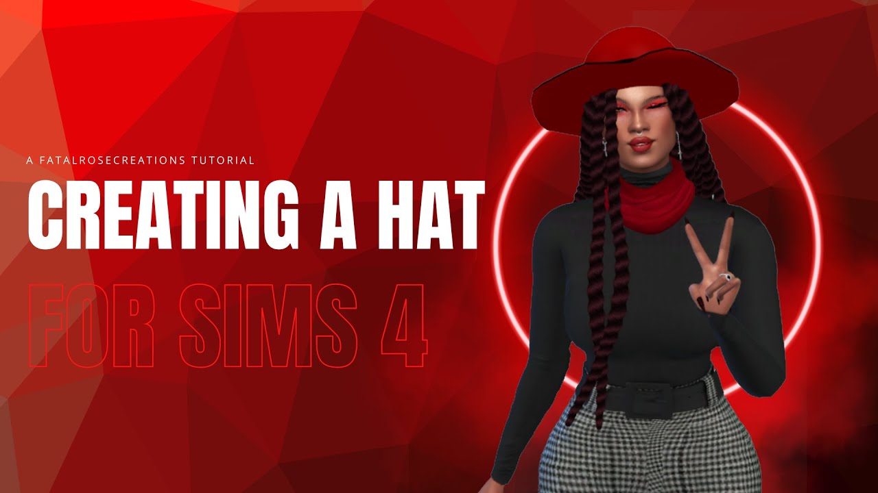 Tutorial: Creating a Hat for the Sims 4