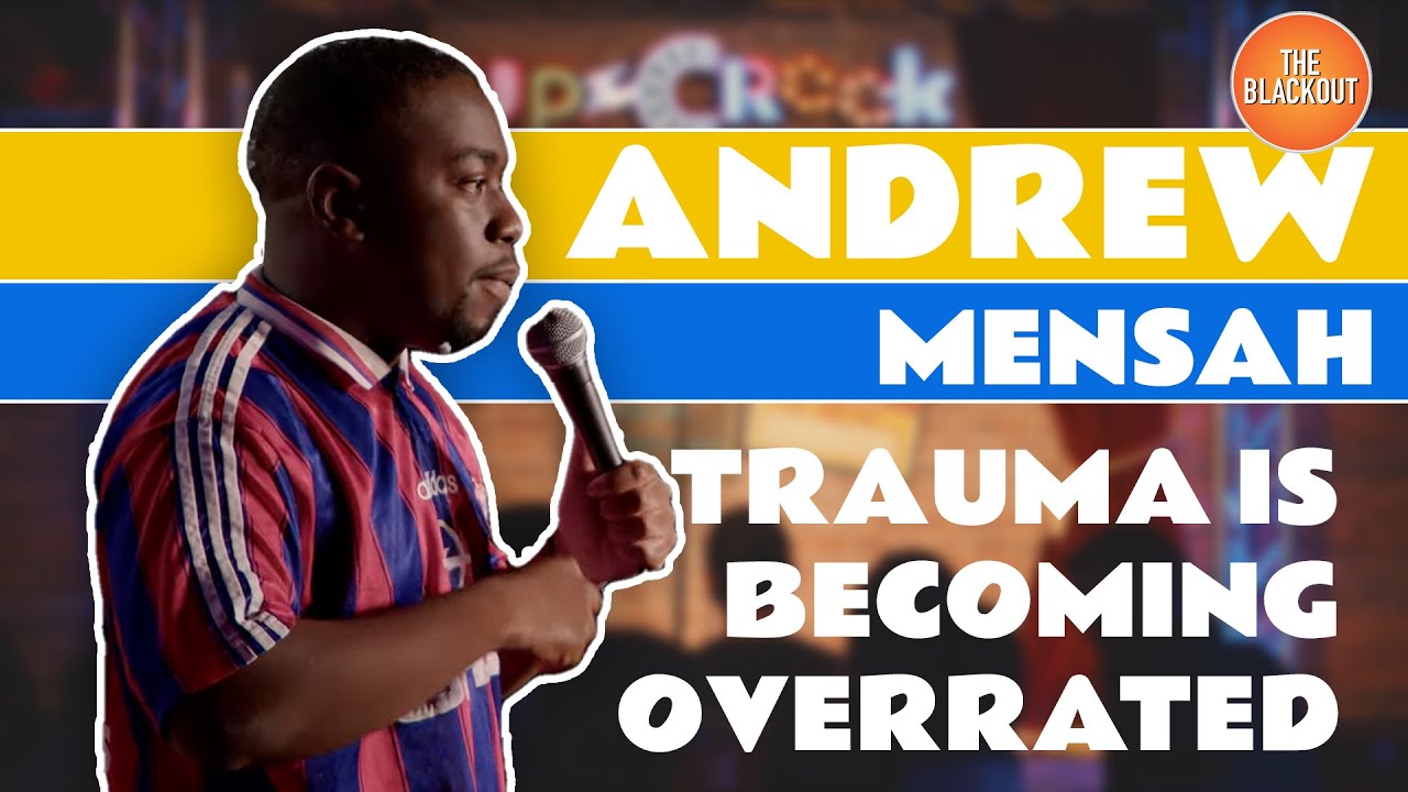 Trauma Is Getting Overrated | Andrew Mensah | The Blackout