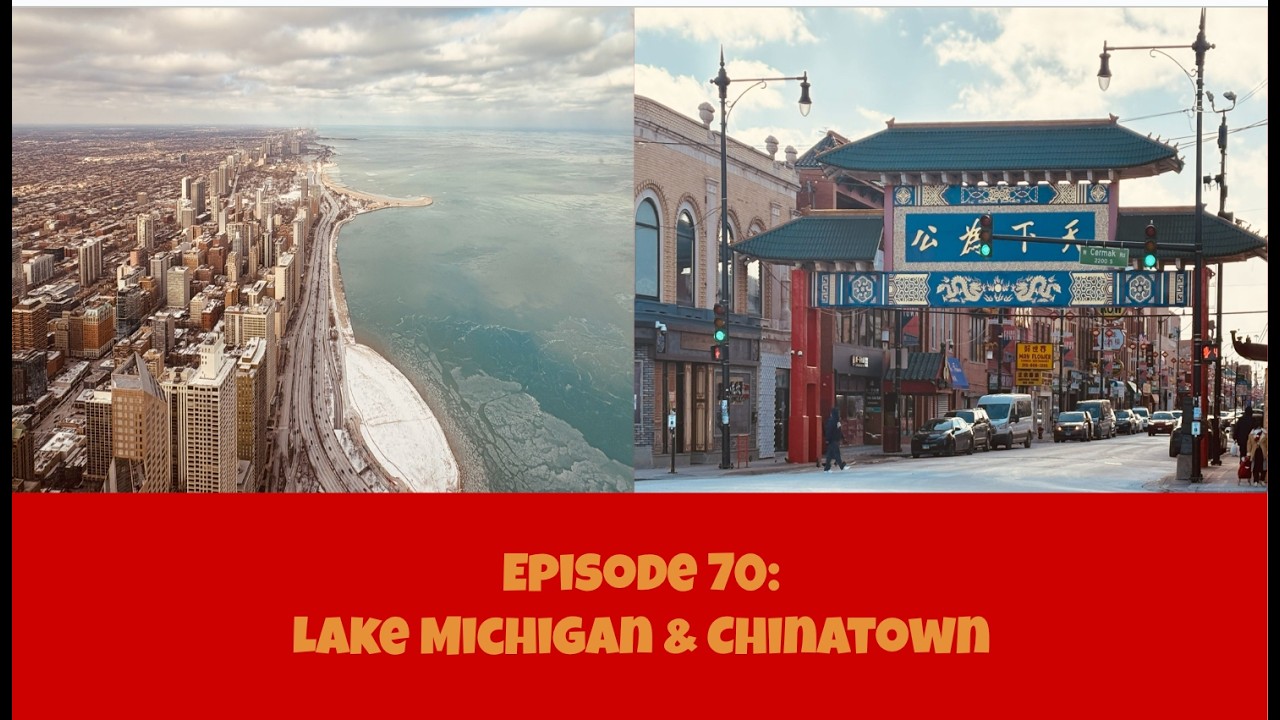 Episode 70: Lake Michigan & Chinatown