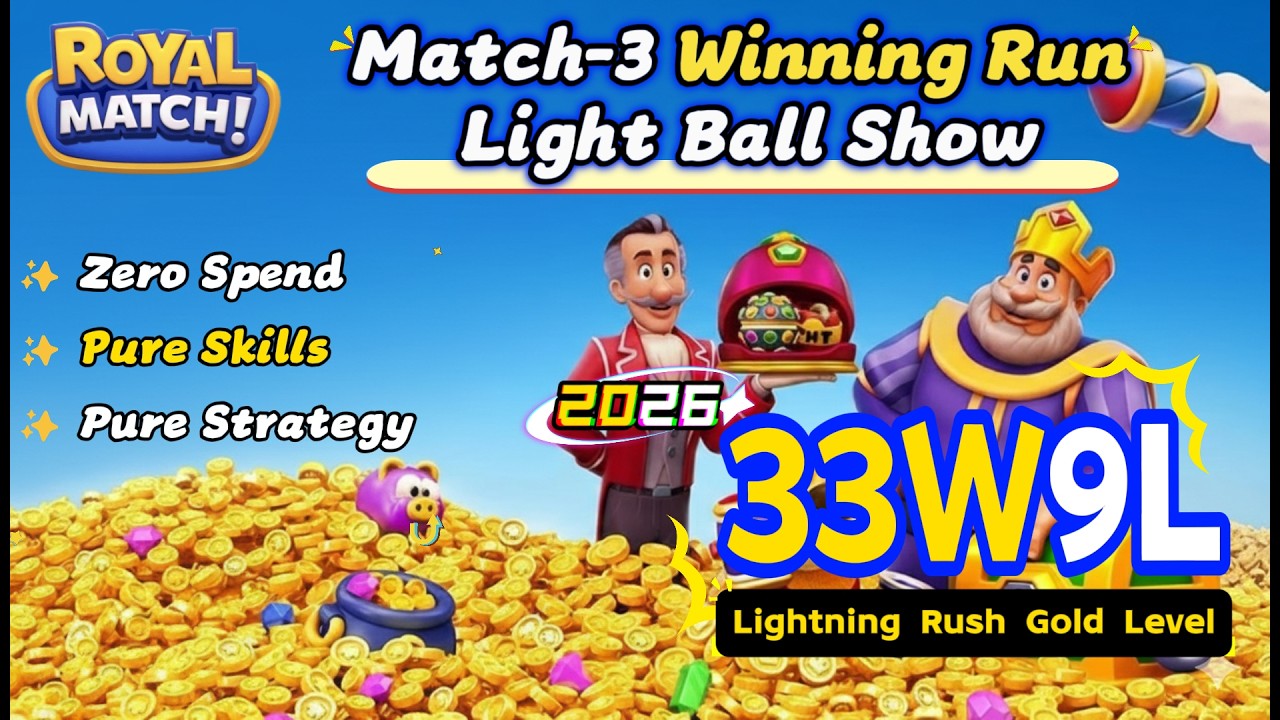 2026 33W-9L Lightning Rush |Match-3 Winning Run | Royal Match Light Ball Show (Ep.128)