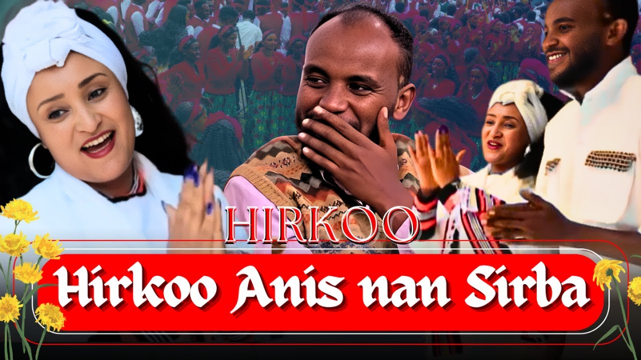 Anis nan Sirba || Diraamaa Hirkoo || Bara haaraa 2017