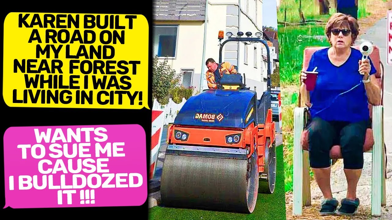 KAREN BUILT A ROAD ON MY LAND! My Lawyer Makes you Pay for all! I Am the Owner r/MaliciousCompliance