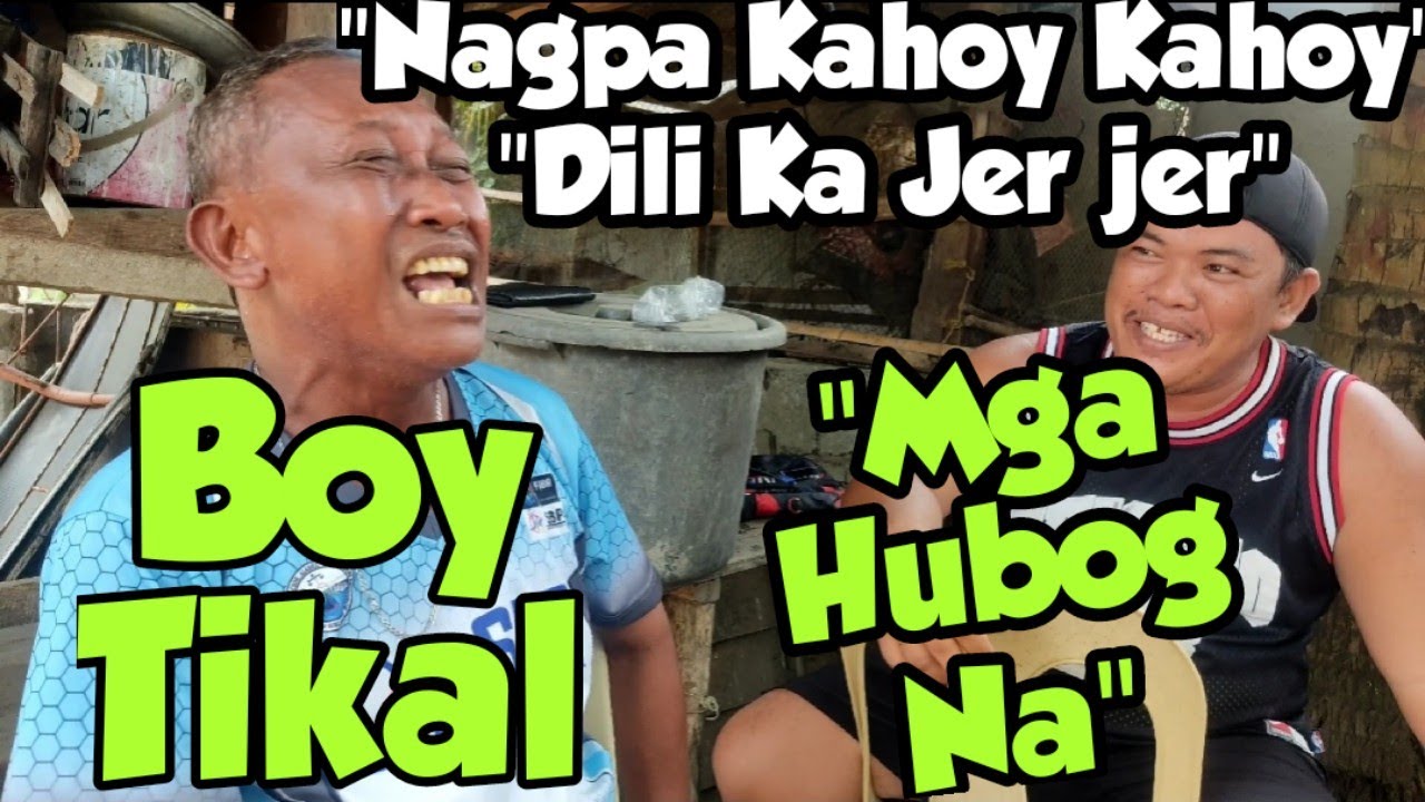 Boy Tikal, Nagpakaho kahoy, Dili ka Jer jer