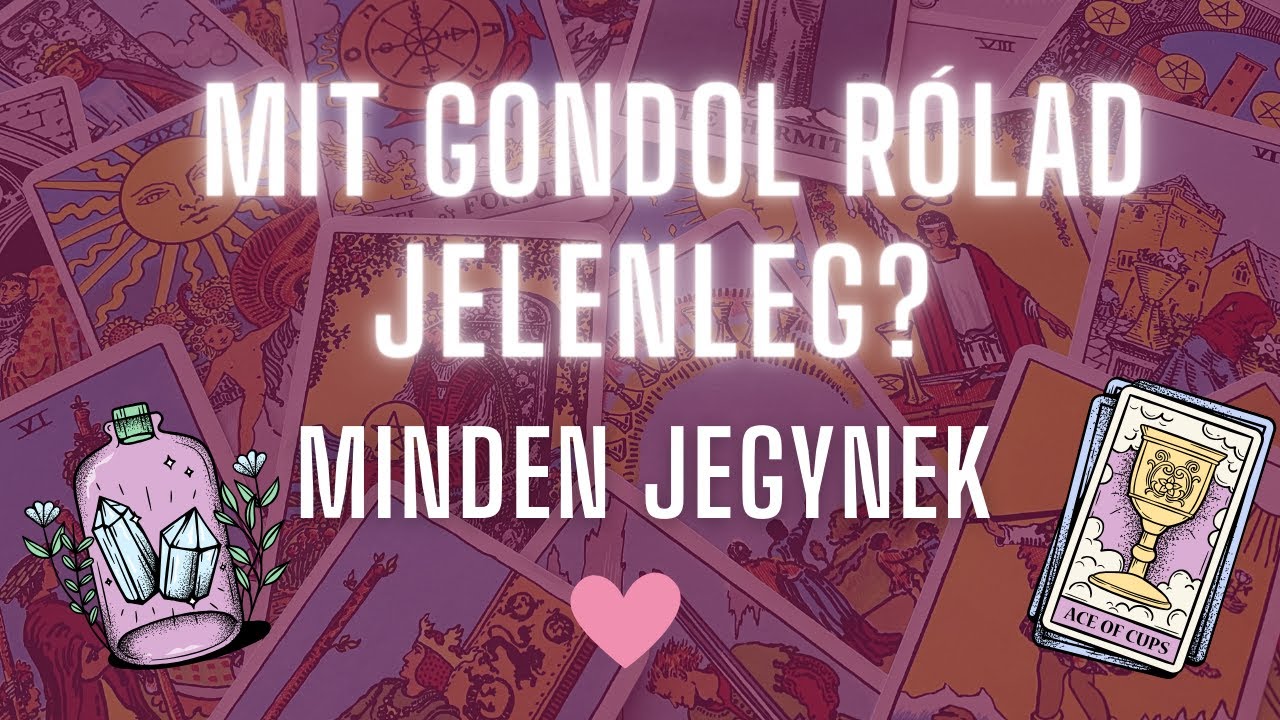 😍❤️ MIT GONDOL RÓLAD MOST? 😍 tarot a kiszemelted gondolatairól ❤️ Gondol-e rád, akar-e téged? 😍