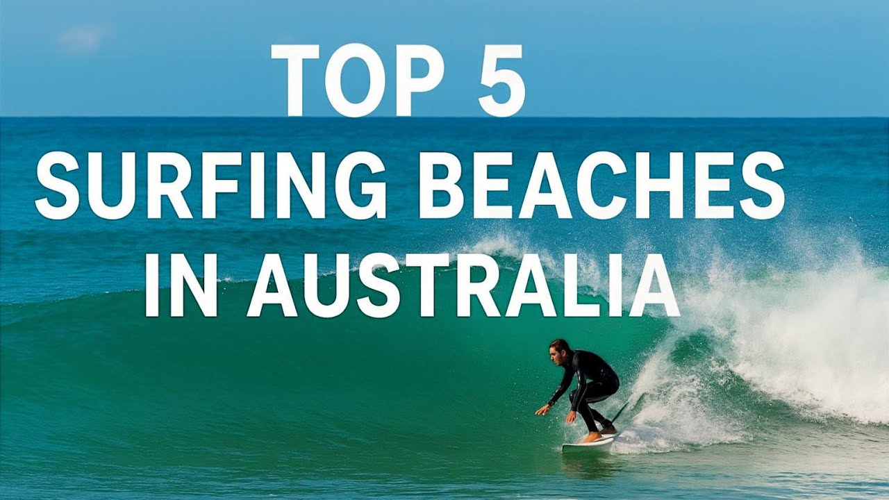 Australia’s Surfing Paradise: 5 Beaches You Can’t Miss. 
