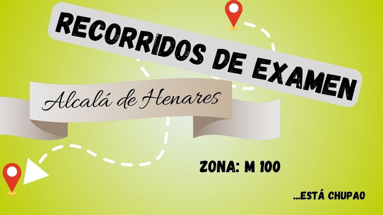 RECORRIDOS DE EXAMEN, ZONA M-100