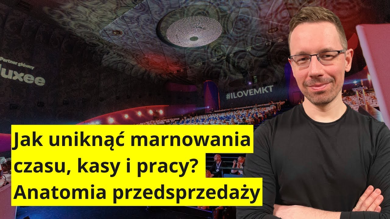 Jak uniknąć marnowania czasu, kasy i pracy? Anatomia przedsprzedaży