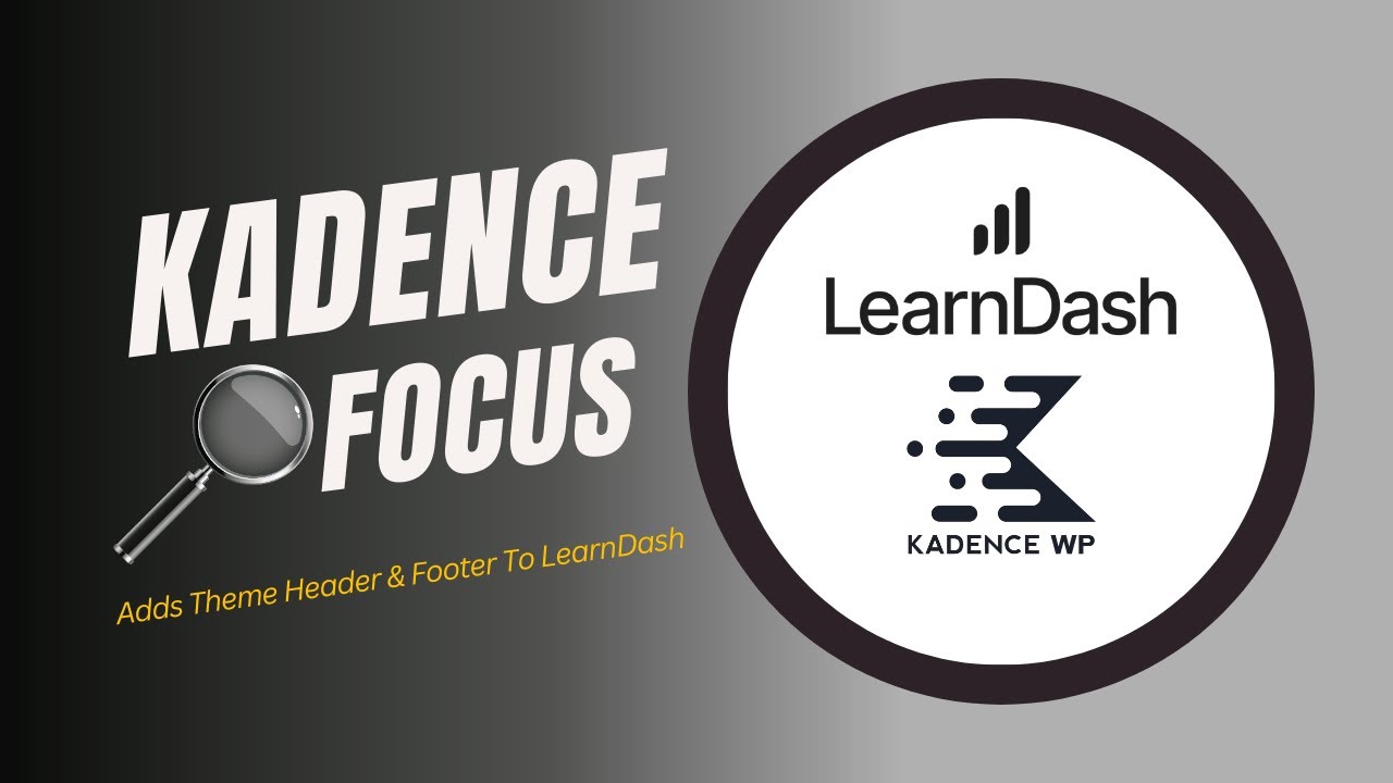 Introducing Kadence Focus - Add Your Theme Header & Footer To LearnDash Focus Mode