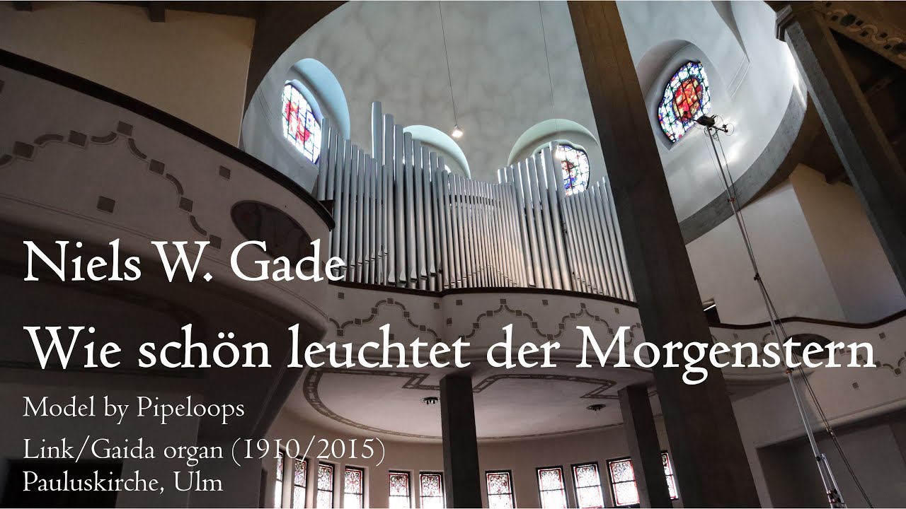 Gade - Wie schön leuchtet der Morgenstern - Link/Gaida organ, Ulm, Hauptwerk