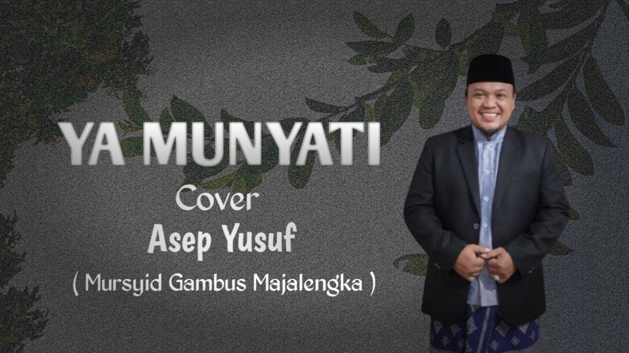 YA MUNYATI || KANG ASEP YUSUF (MURSYID GAMBUS) FT. SHOUT ATTANWIR 