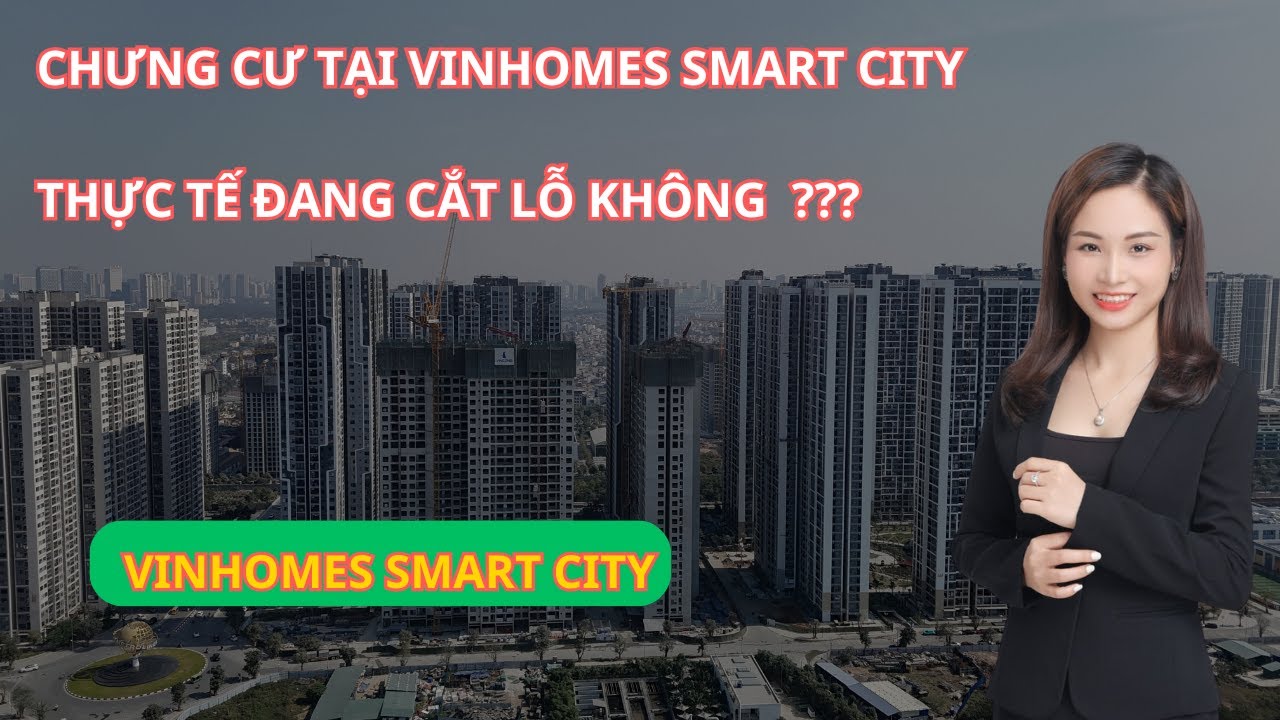 Chung cư tại Vinhomes Smart City thực tế có đang cắt lỗ hay không  ???Nên mua Gì ? | Phương Vinhomes