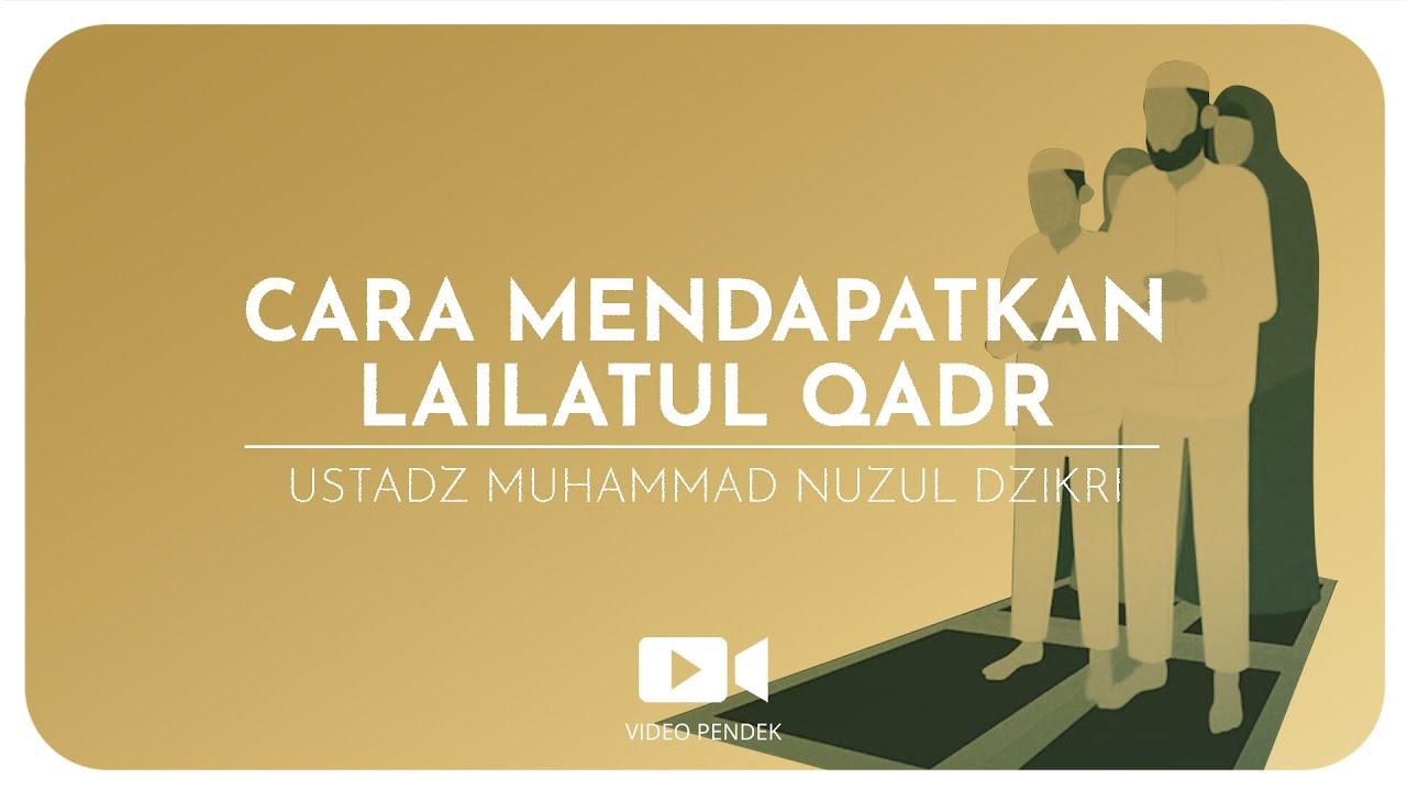 CARA MENDAPATKAN LAILATUL QADR (9 menitan)