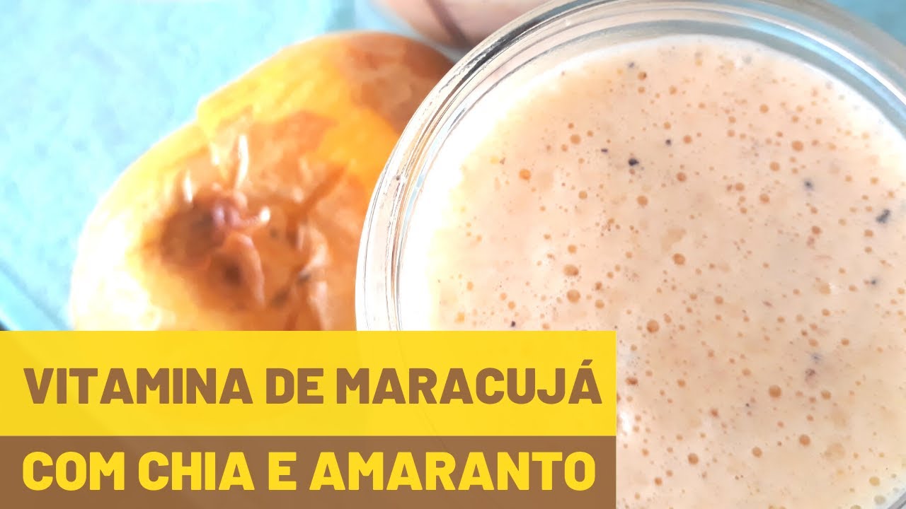 Vitamina de maracujá com chia e amaranto