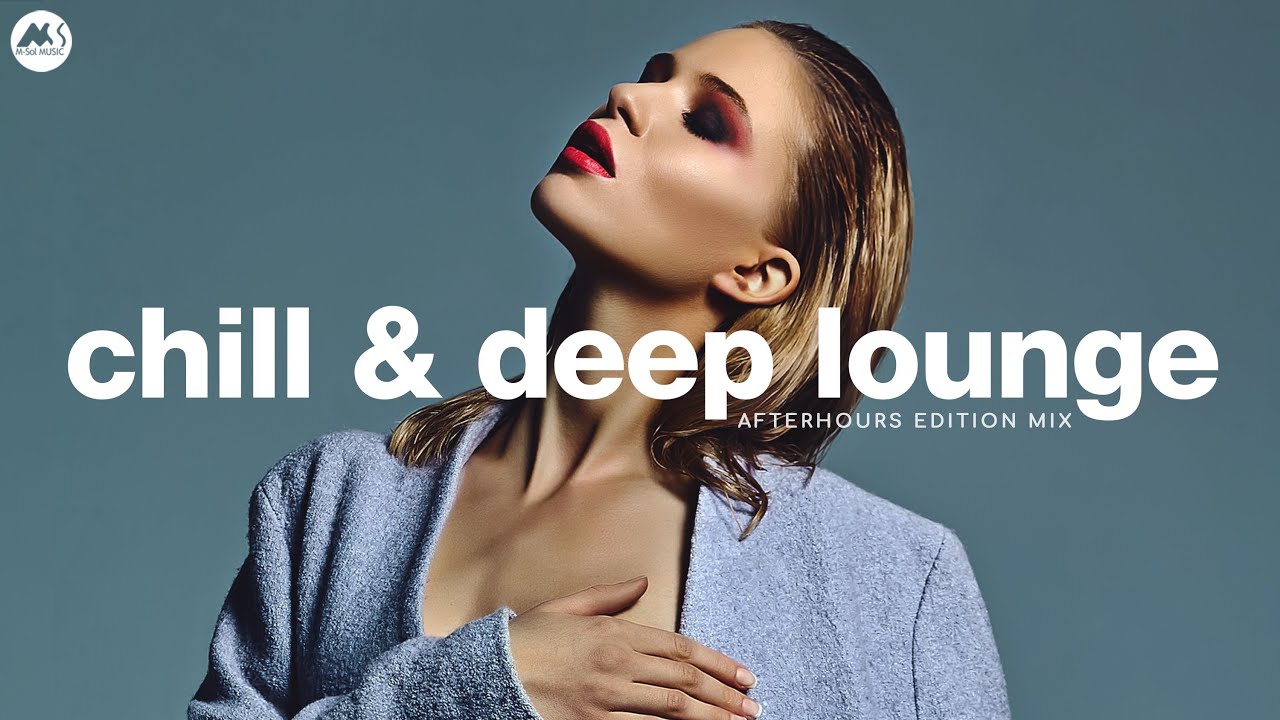 Chill & Deep Lounge Mix – Afterhours Edition | M-Sol Music [2025]