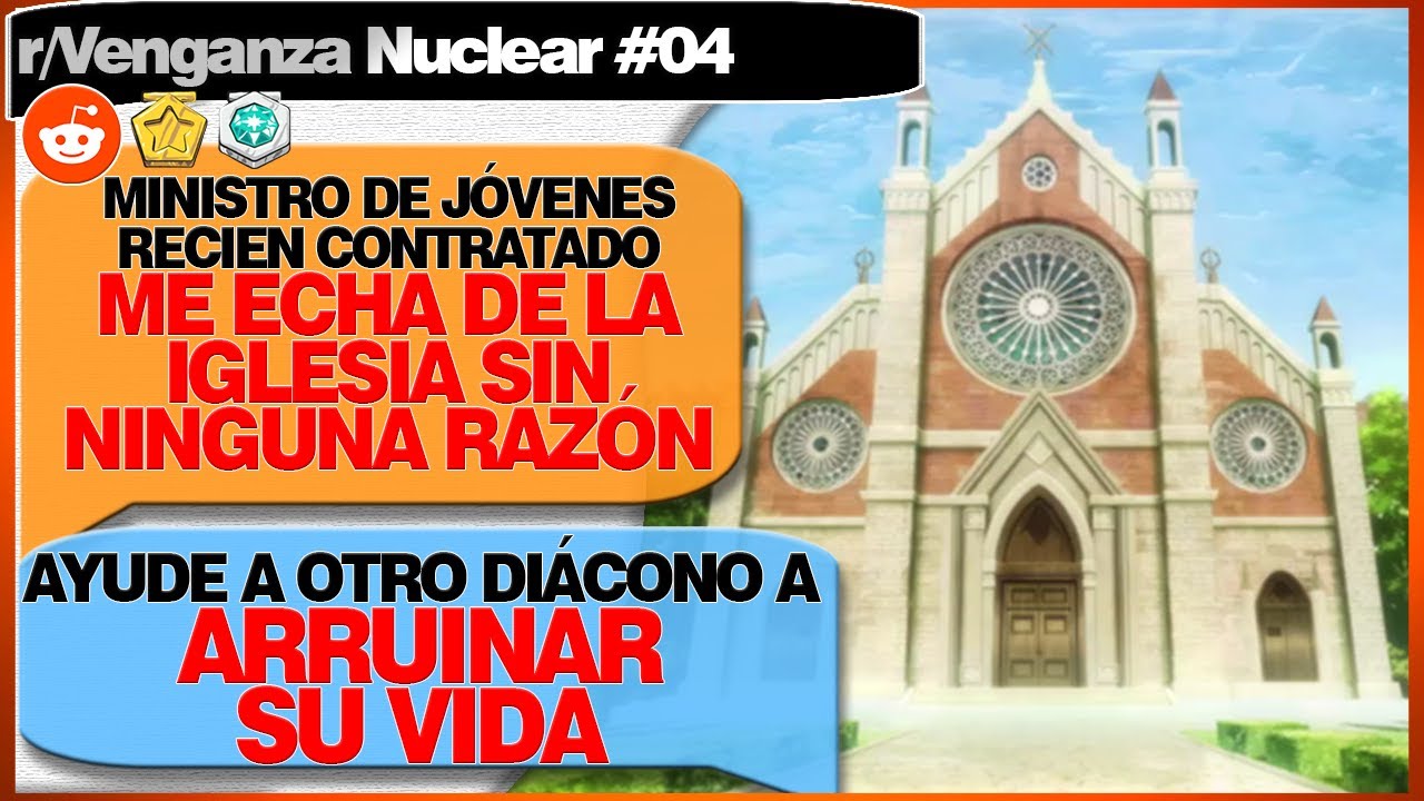 Ministro de Jóvenes ME ECHA DE LA IGLESIA SIN RAZÓN (Y YO ARRUINO SU VIDA) | Venganza Nuclear | #04