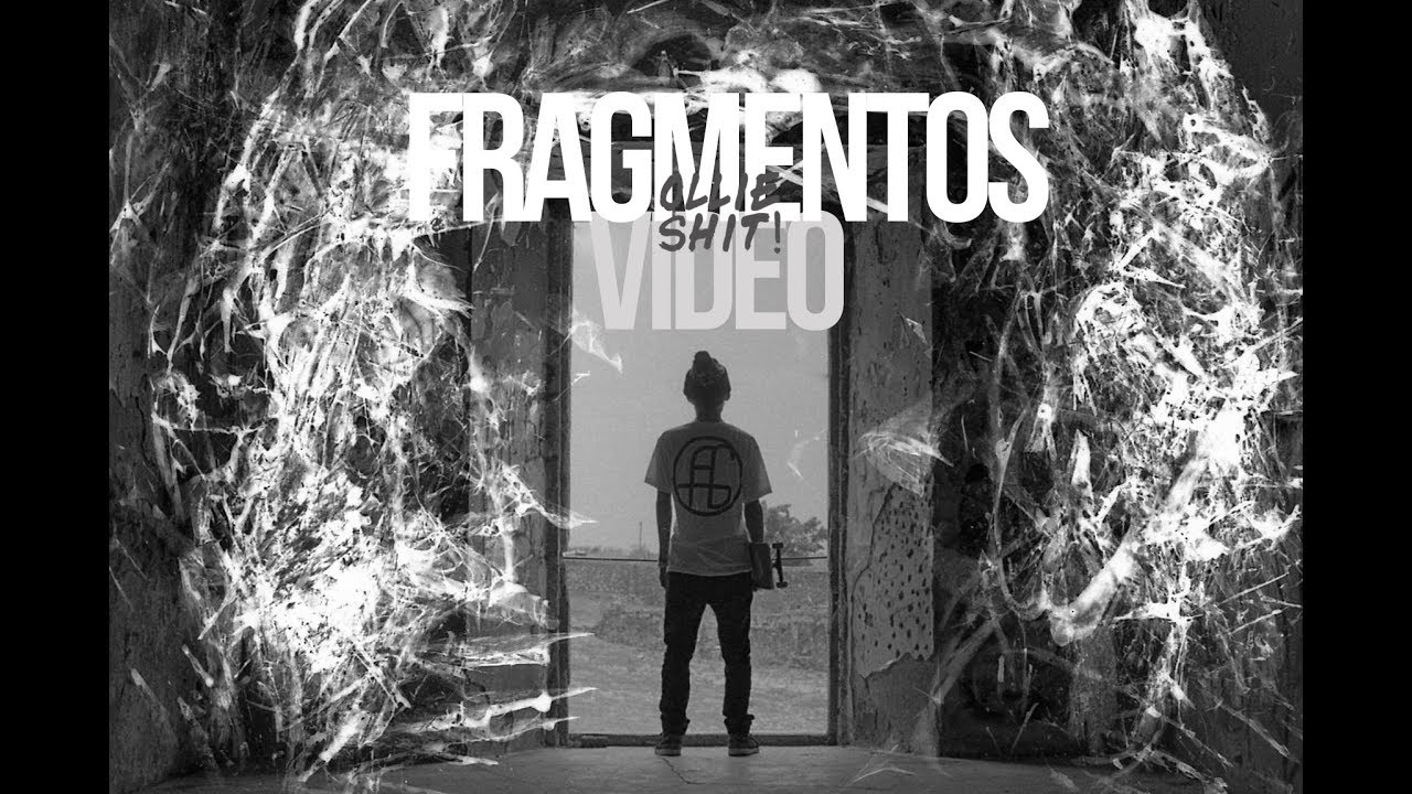 Ollie Shit presenta Fragmentos Video.