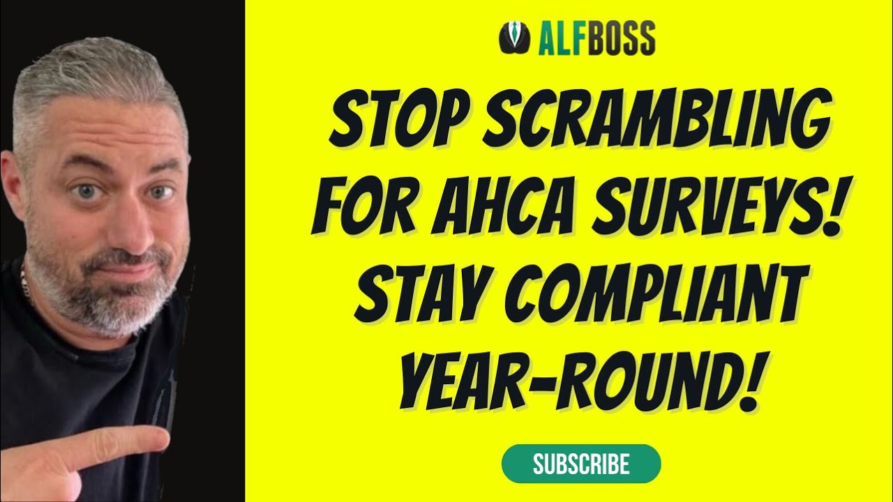Stop Scrambling for AHCA Surveys! Stay Compliant Year-Round! | ALF Boss