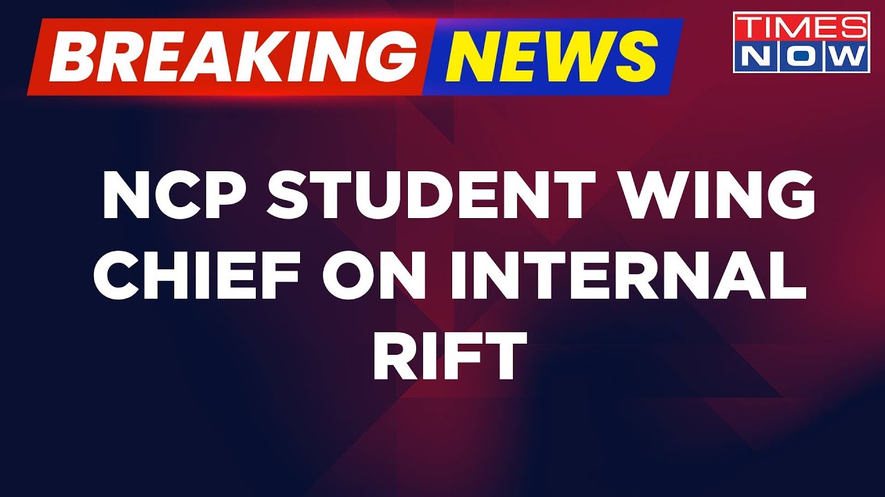 Breaking News: NCP Student Wing Chief On Internal Rift, Says 'No Camps In NCP, We Are One Family'