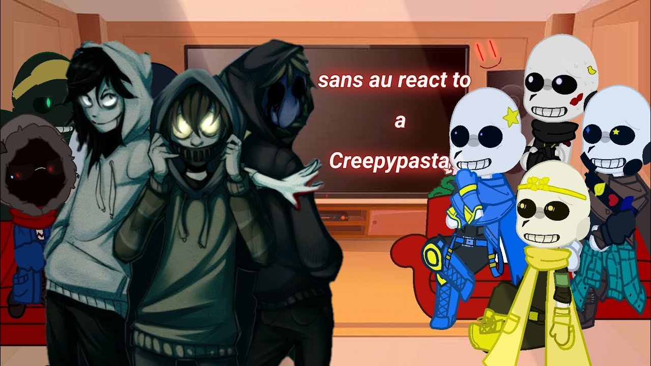 sans au react to Creepypasta secret bonus