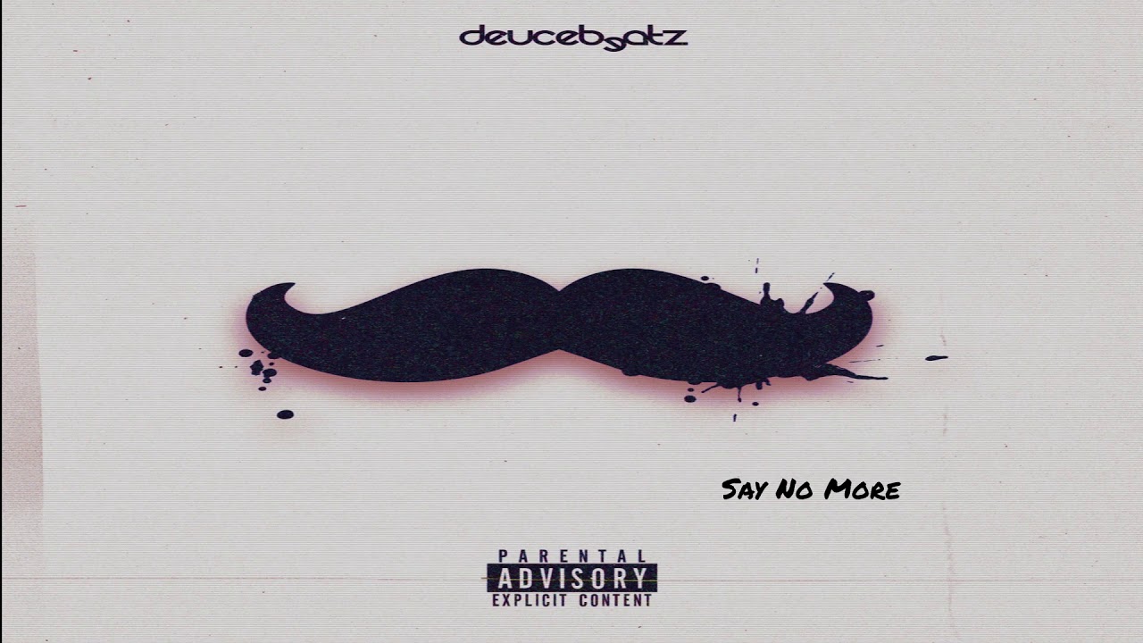 Say No More - Prod By.DeuceBeatz
