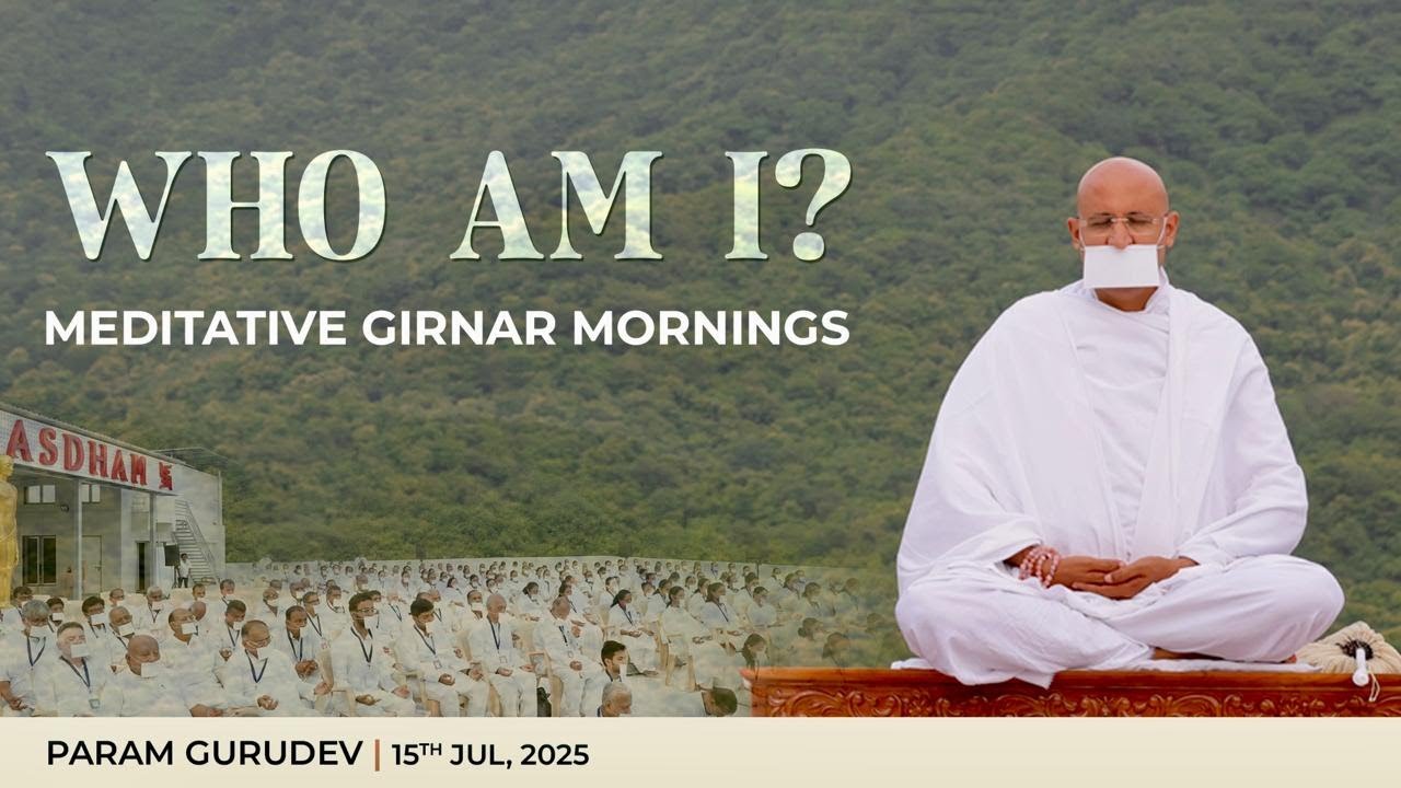 Who Am I? | Self Awareness Meditation at Girnar | Param Gurudev Shree Namramuni MS | 15 July, 25