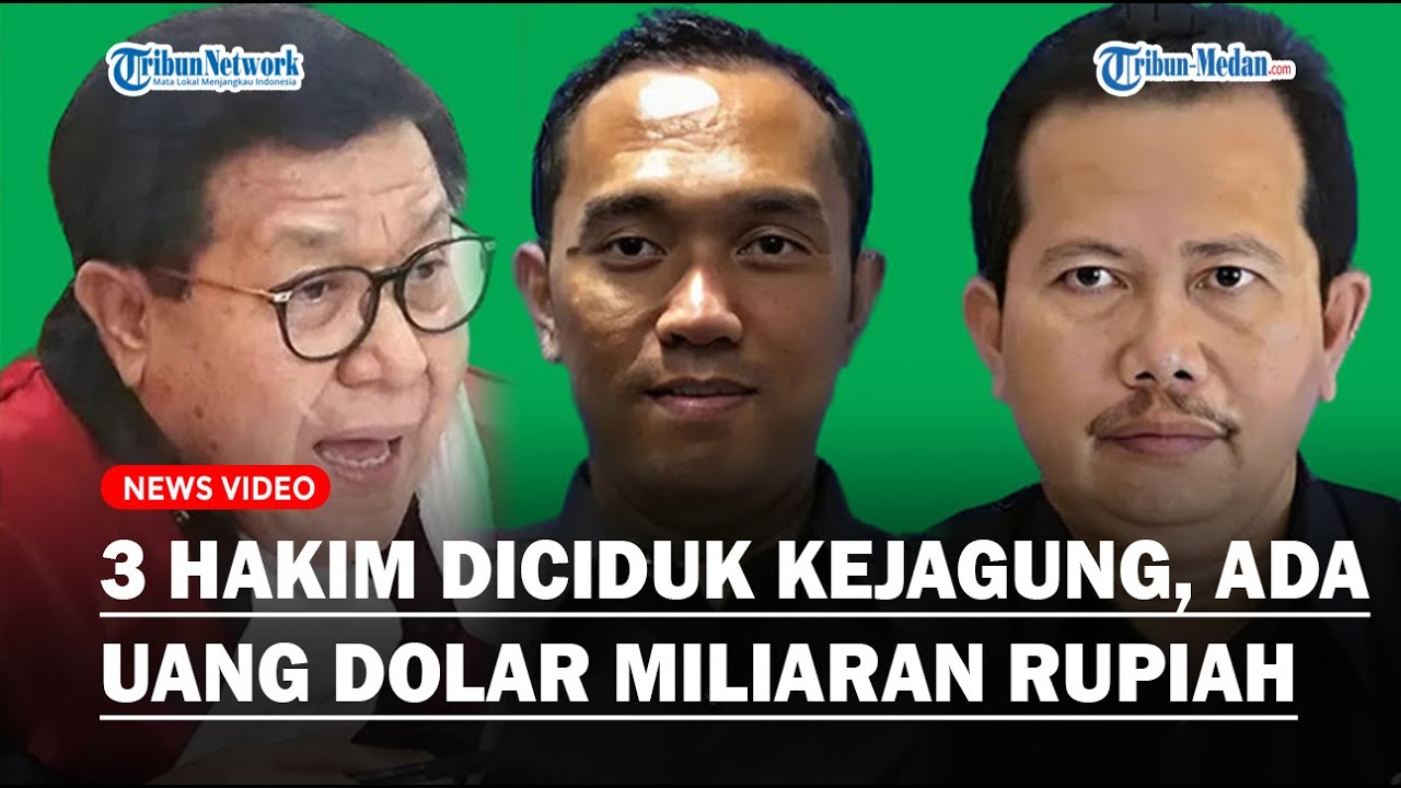 TERUNGKAP! HAKIM Heru Hanindyo, Mangapul & Erintuah Damanik Diciduk Kejagung Ditemukan Uang Miliaran