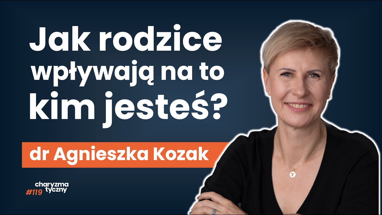Dlaczego Twoi rodzice byli tacy dla Ciebie? | dr Agnieszka Kozak