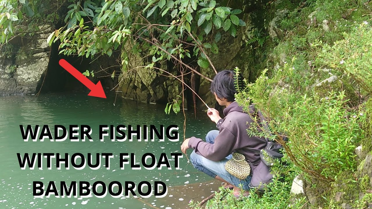 WADER FISHING WITH OUT FLOAT,BAMBOOROD