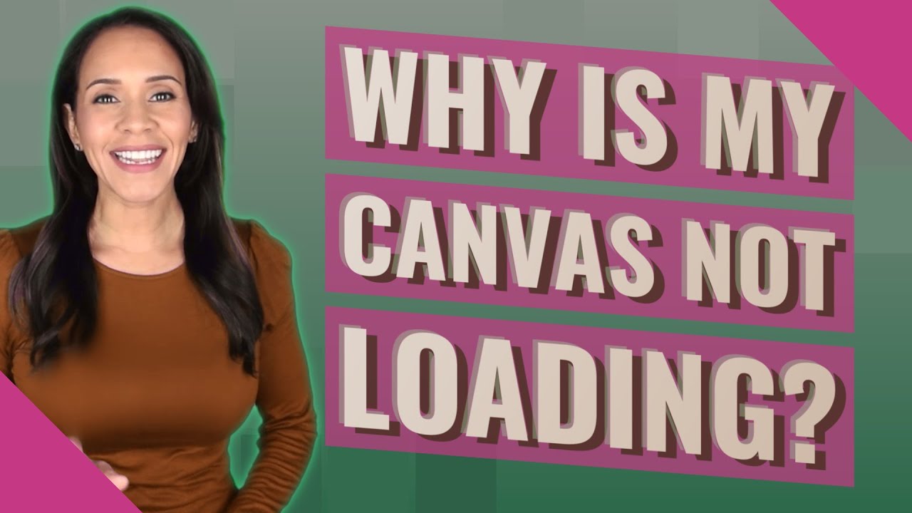 Why is my canvas not loading?