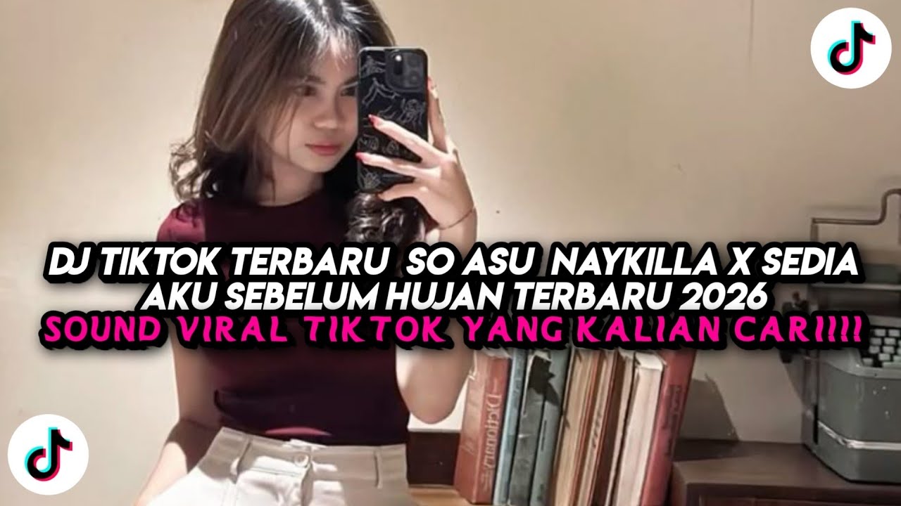 DJ TIKTOK TERBARU  SO ASU  NAYKILLA X SEDIA AKU SEBELUM HUJAN TERBARU 2026