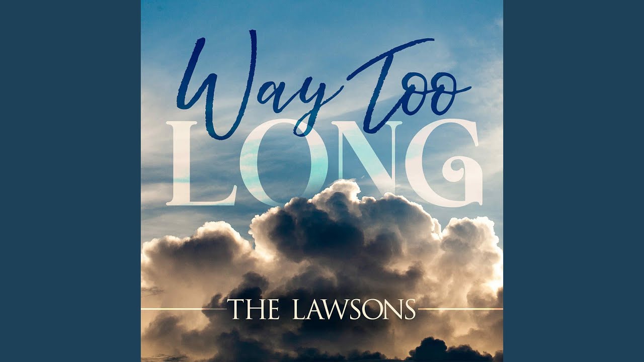 Way Too Long