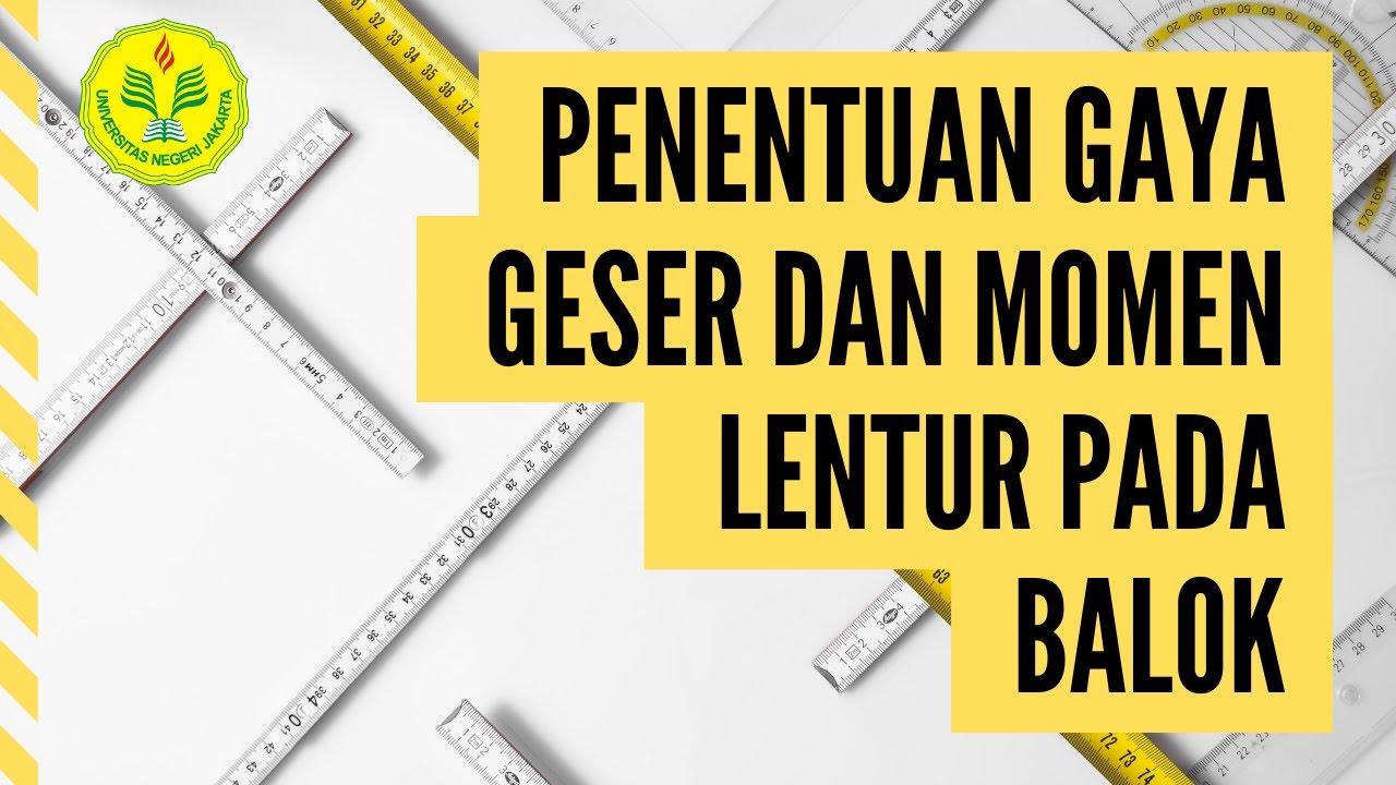 Penentuan Gaya Geser dan Momen Lentur pada Balok | Mekanika Bahan