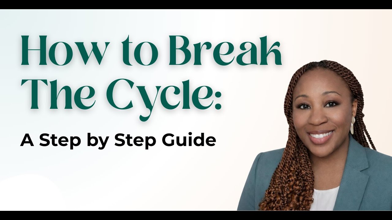 How to Break the Cycle: A Step by Step Guide