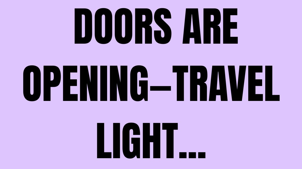 Angels Say | Doors Are Opening—Travel Light