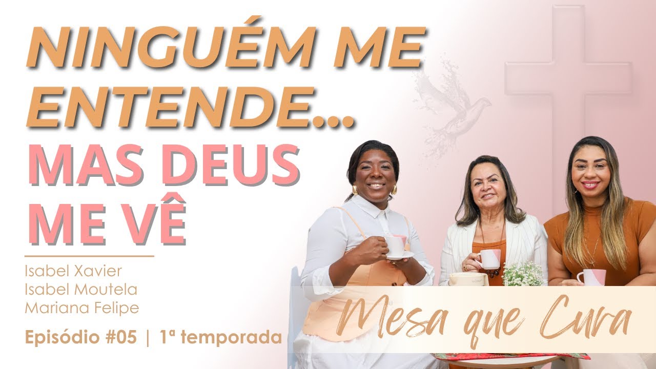 O PESO DA INVALIDAÇÃO: QUANDO NINGUÉM TE OUVE, MAS DEUS VALIDA A TUA DOR | MESA QUE CURA #005