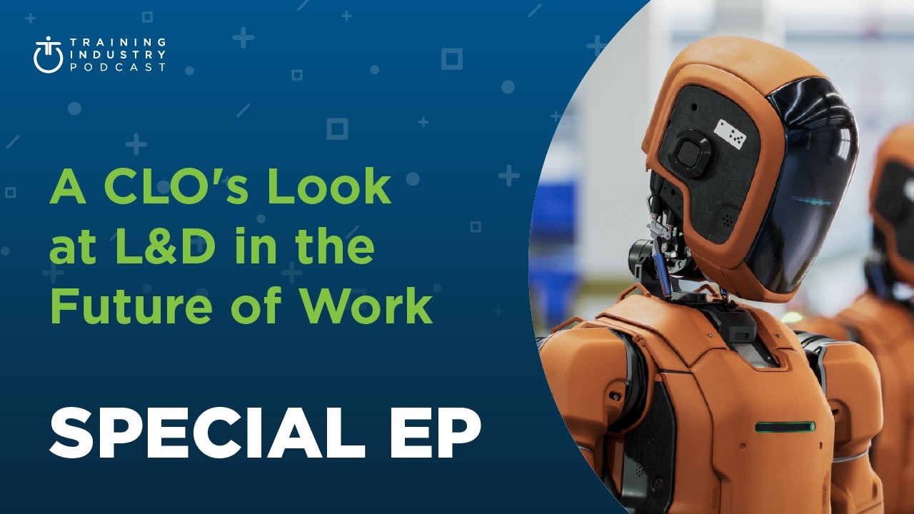 The Business of Learning, Special Episode: A CLO&rsquo;s Look at L&D in the Future of Work