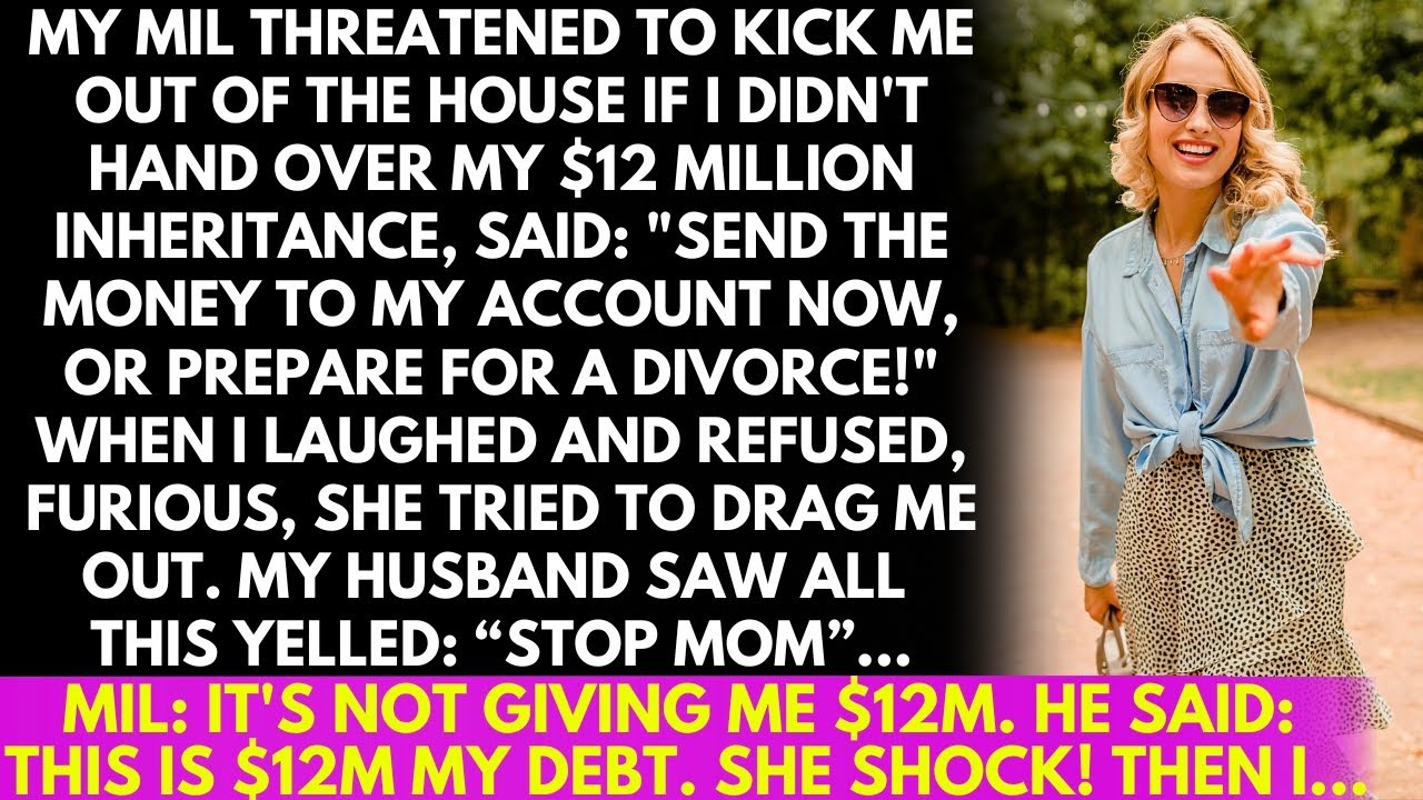 My MIL demanded my $12 million inheritance, saying, 
