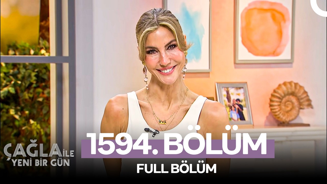 Çağla ile Yeni Bir Gün 1594. Bölüm