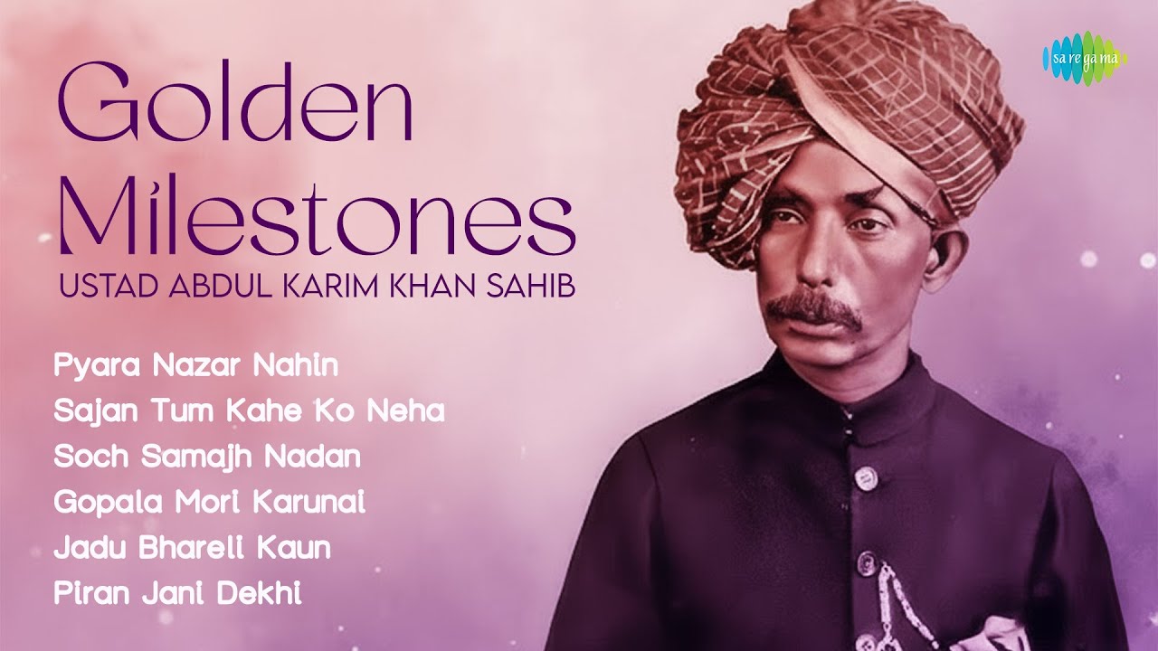 Golden Milestones - Ustad Abdul Karim Khan Sahib | Pyara Nazar Nahin | Hindustani Classical Music