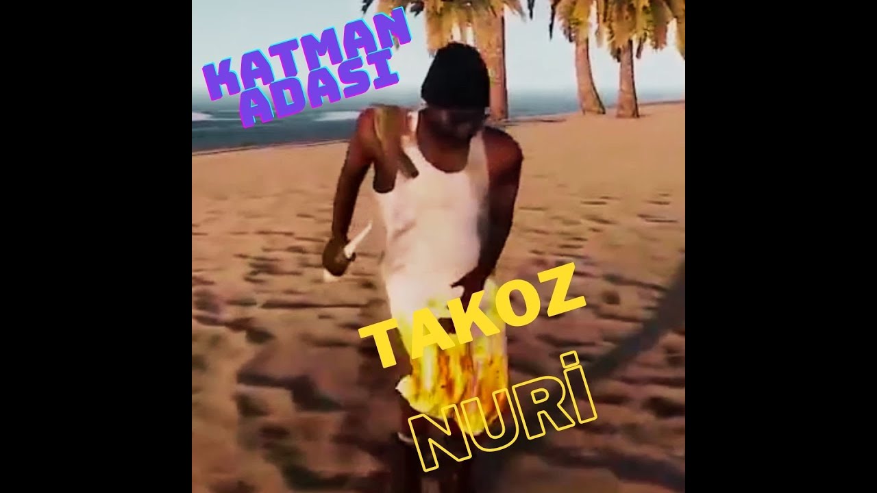 Katman Adası Takoz Nuri Eğlenceli Anlar