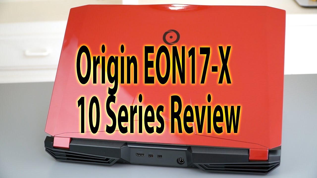 Origin EON17-X 10 Series Review (NVIDIA GTX 1080)